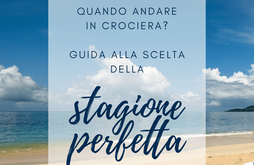 Quando andare in crociera? Guida alla scelta della stagione perfetta