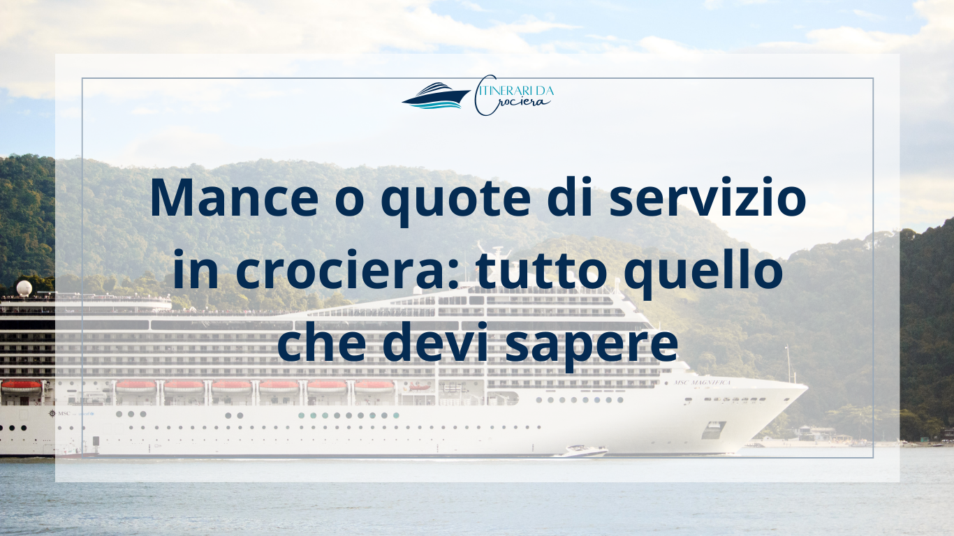 Tutto quello che devi sapere sulle quote di servizio in crociera