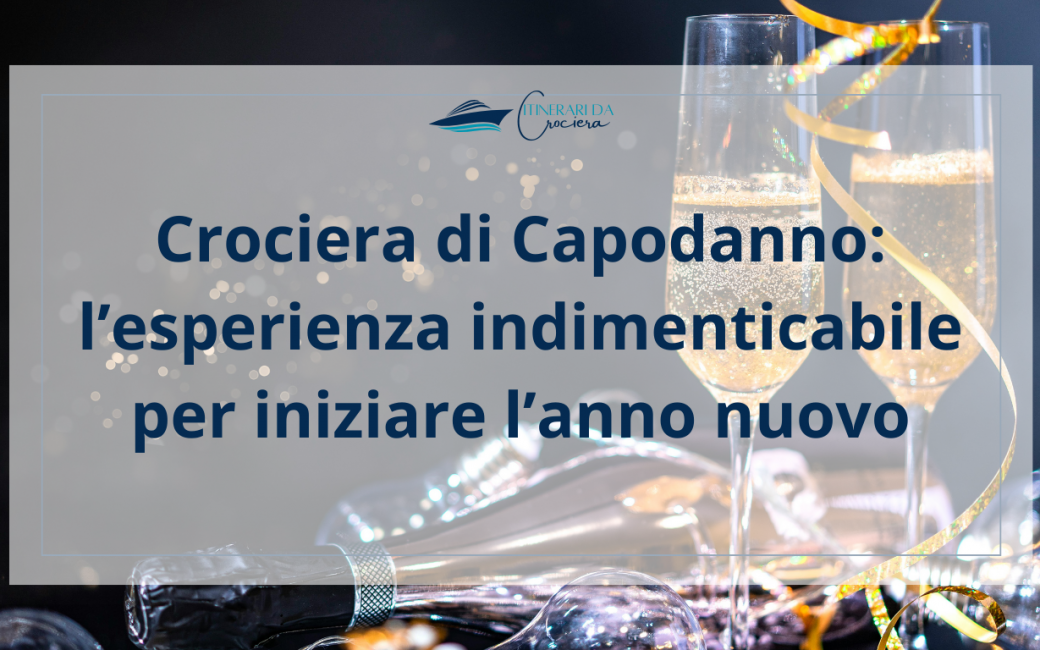 Crociera di Capodanno: l’esperienza indimenticabile per iniziare l’anno nuovo