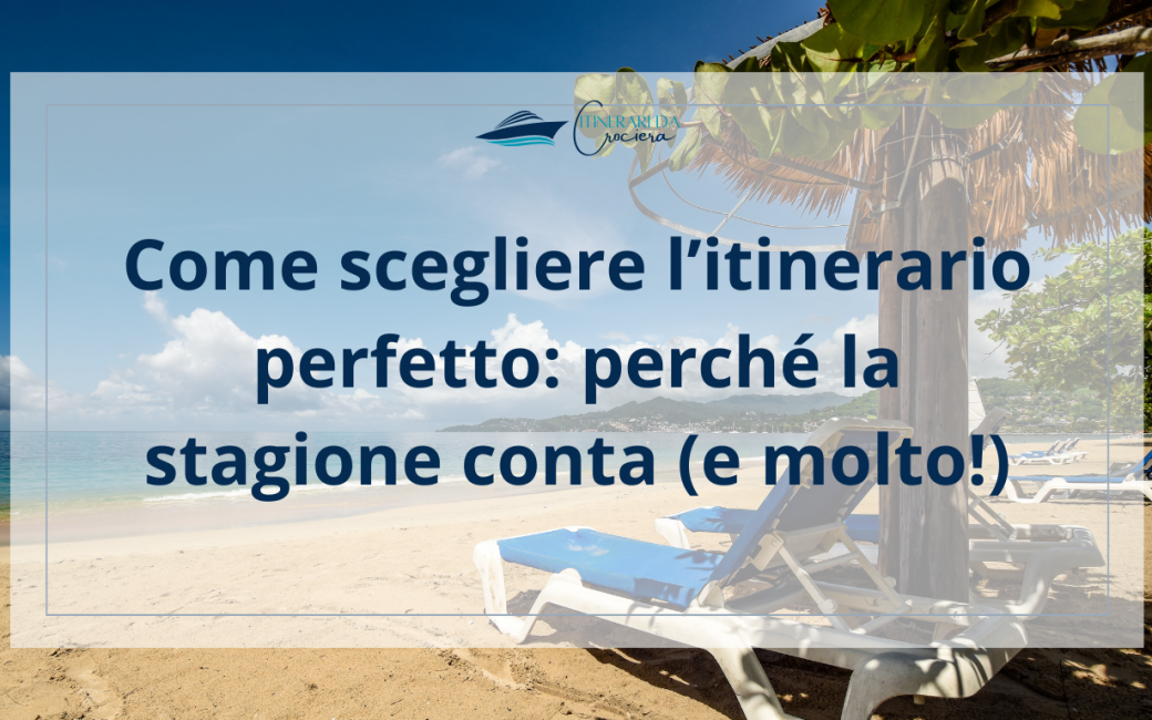 Come scegliere l’itinerario perfetto: perché la stagione conta (e molto!)