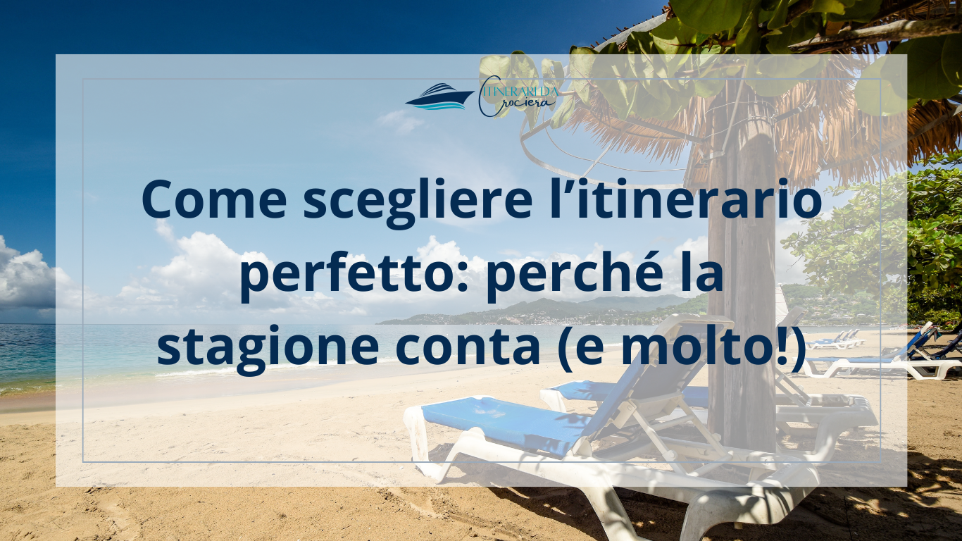 Come scegliere l’itinerario perfetto: perché la stagione conta (e molto!)