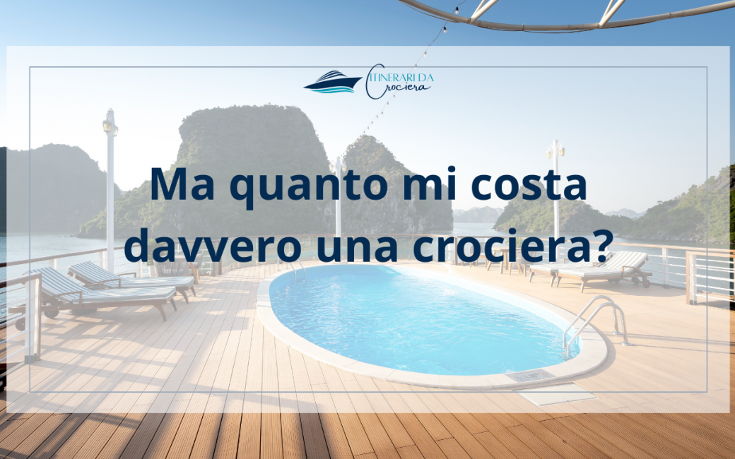 ma quanto costa davvero una crociera