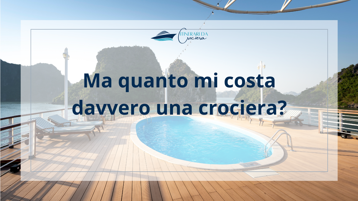 ma quanto costa davvero una crociera