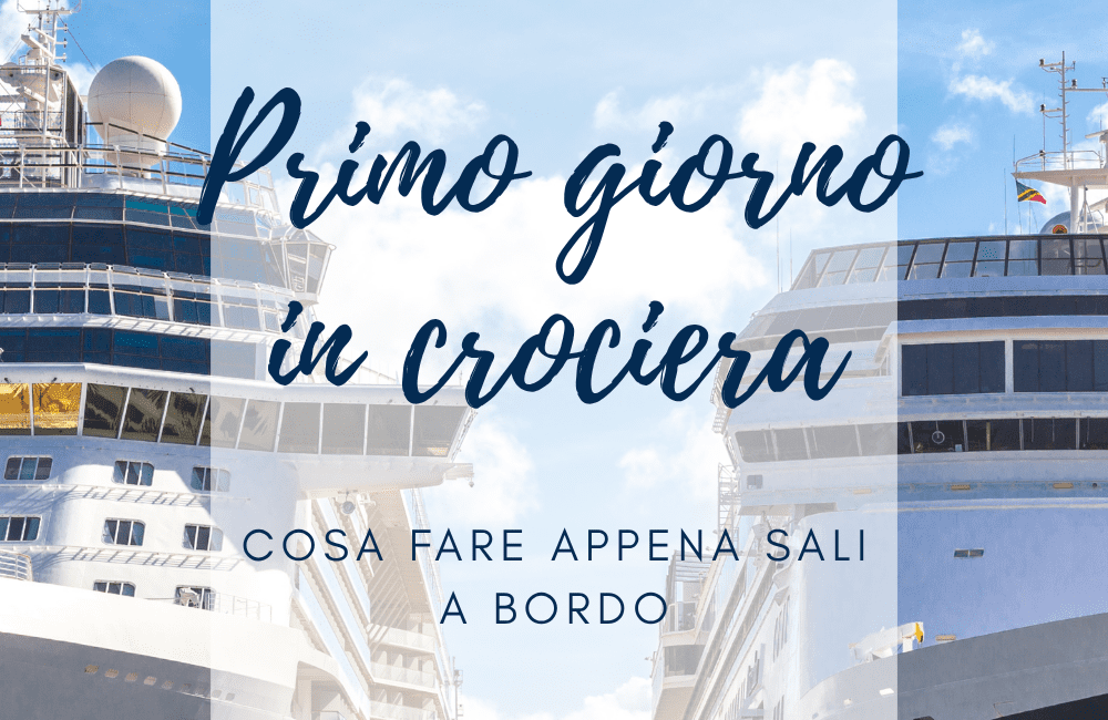 imbarco primo giorno in crociera