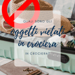 Cosa non si può portare in crociera: oggetti vietati e regole cosa non portare in crociera valigia