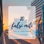 10 falsi miti sulla crociera (e cosa succede davvero a bordo) 10 falsi miti sulla crociera