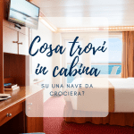 Cosa trovi in cabina su una nave da crociera? cosa trovi in cabina su una nave da crociera