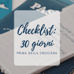 Checklist Crociera: cosa fare nei 30 giorni prima della partenza checklist 30 giorni prima della crociera