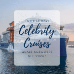 Navi Celebrity Cruises: quale scegliere nel 2026? navi Celebrity Cruises