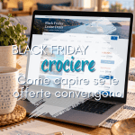 Black Friday crociere: come confrontare le offerte e capire se convengono Black Friday Crociere